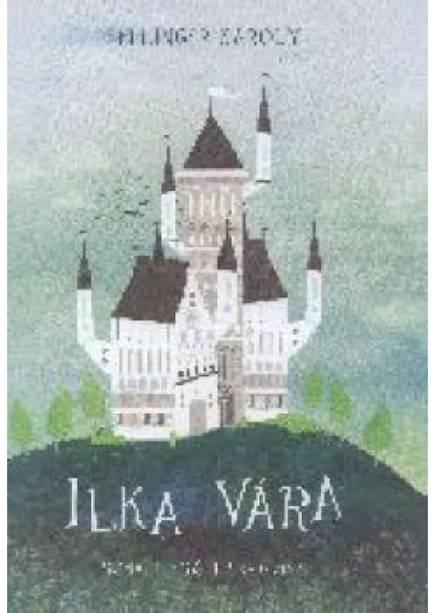 Fellinger Károly; Schall Eszter rajzaival - Ilka vára