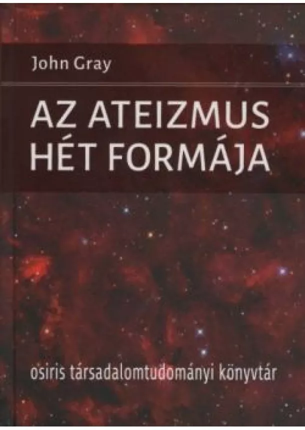 John Gray - Az ateizmus hét formája