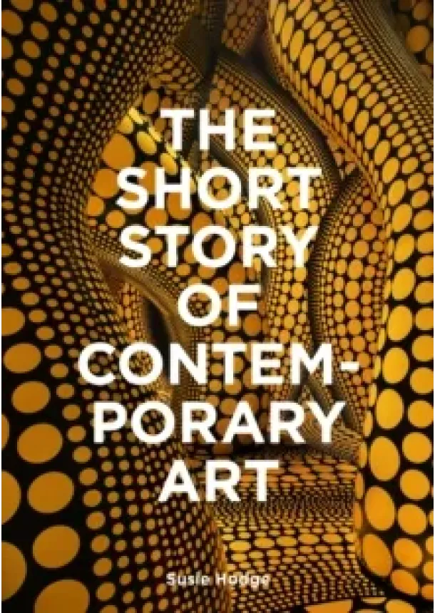 Susie Hodge - The Short Story of Contemporary Art
