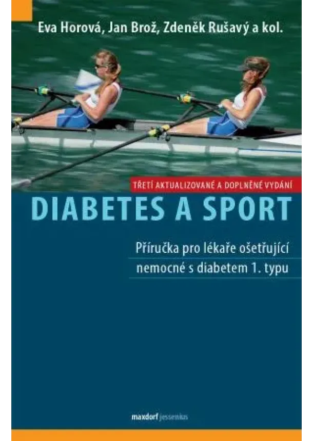 Jan Brož, Eva Horová, Zdeněk Rušavý - Diabetes a sport (3.vyd.) - Příručka pro lékaře ošetřující nemocné s diabetem 1. typu