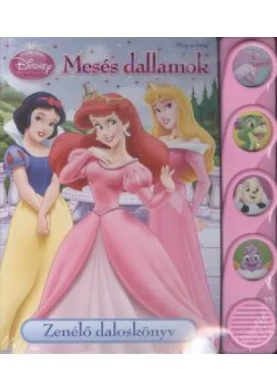 MESÉS DALLAMOK - ZENÉLŐ DALOSKÖNYV /DISNEY HERCEGNŐK