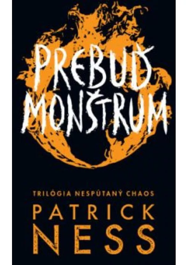 Patrick Ness - Prebuď monštrum (Nespútaný chaos 3)