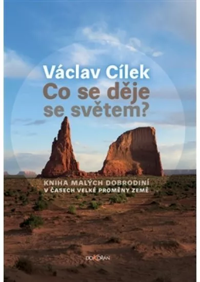 Co se děje se světem? - Kniha malých dobrodiní v čase velké proměny Země