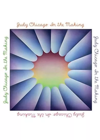 Judy Chicago: In the Making