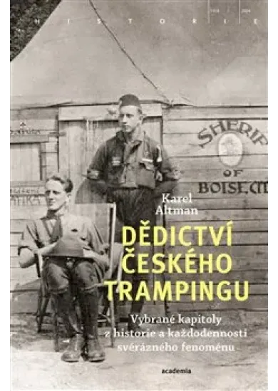 Dědictví českého trampingu - Vybrané kapitoly z historie a každodennosti svérázného fenoménu