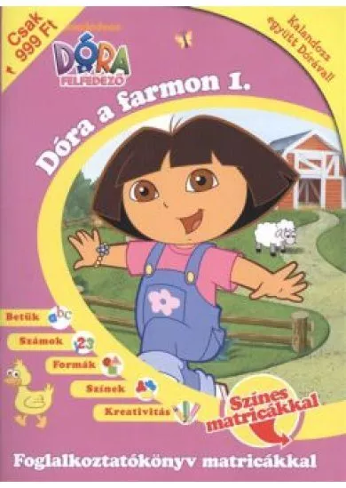 DÓRA A FARMON 1. /DÓRA A FELFEDEZŐ - FOGLALKOZTATÓKÖNYV MATRICÁKKAL
