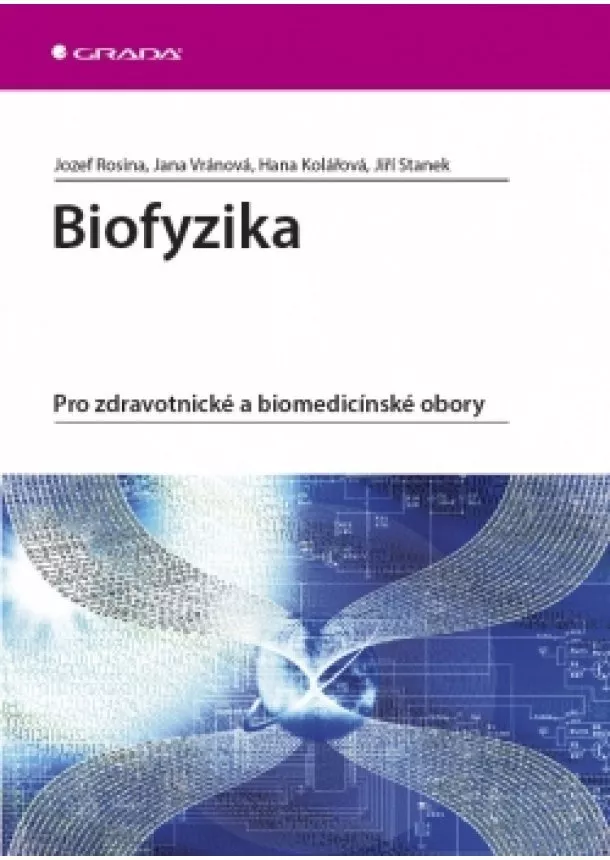 Rosina Jozef, Vránová Jana, Kolářová Hana, Stanek Jiří - Biofyzika