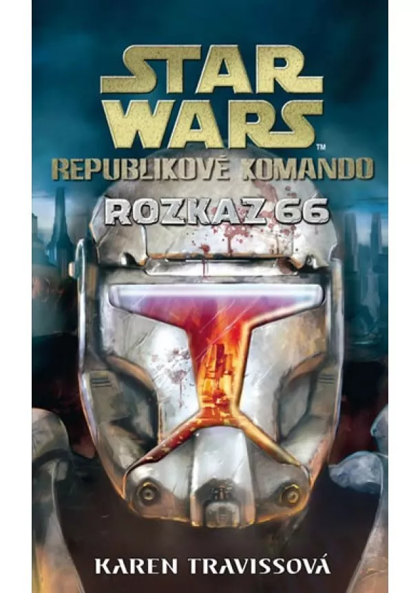 Karen Travissová - Star Wars - Republikové komando IV - Rozkaz 66