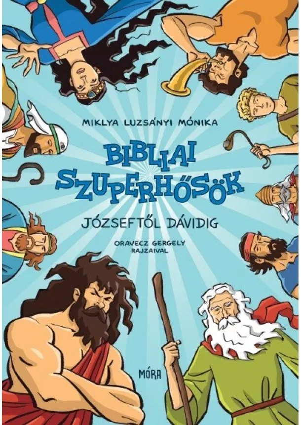 Miklya Luzsányi Mónika - Bibliai szuperhősök - Józseftől Dávidig