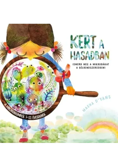 Kert a hasadban - Ismerd meg a mikrobákat a bélrendszeredben!
