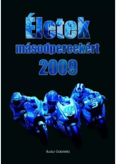 ÉLETEK MÁSODPERCEKÉRT - MOTOGP 2009.