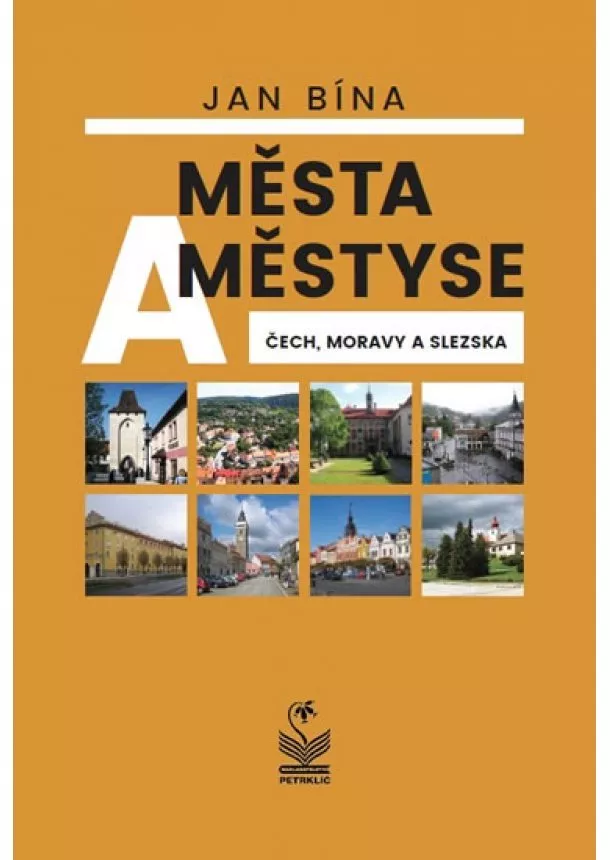 Jan Bína - Města a městyse Čech, Moravy a Slezska