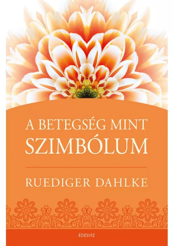 Ruediger Dahlke - A betegség mint szimbólum (új kiadás)