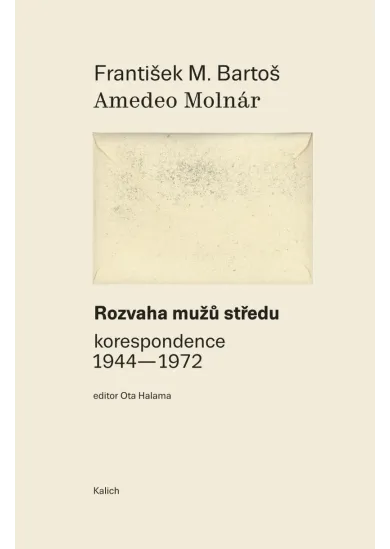 Rozvaha mužů středu (korespondence 1944-1972)