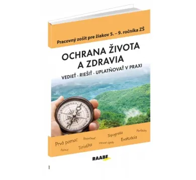 Ochrana života a zdravia - vedieť, riešiť, uplatňovať v praxi, pracovný zošiť 5.-9. roč. ZŠ