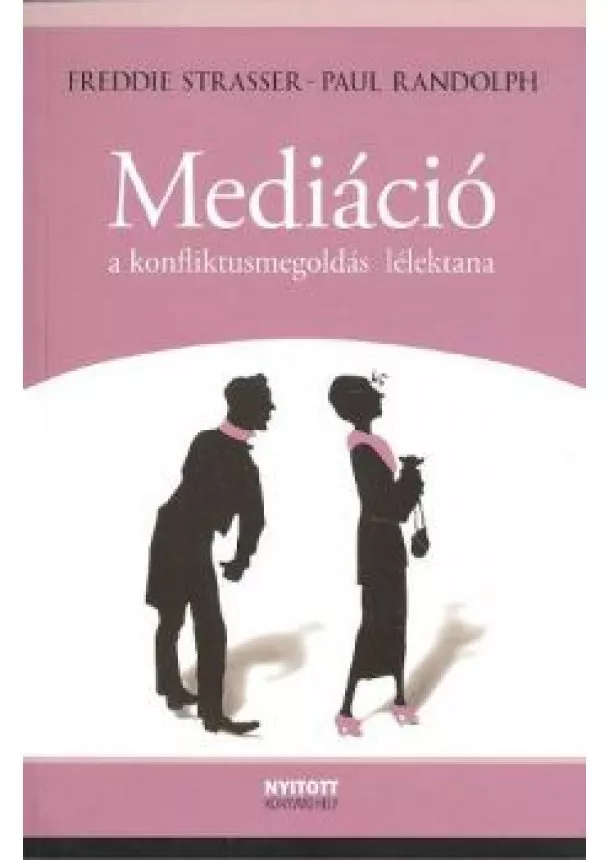 FREDDIE STRASSER - PAUL RANDOLPH - MEDITÁCIÓ A KONFLIKTUSMEGOLDÁS LÉLEKTANA