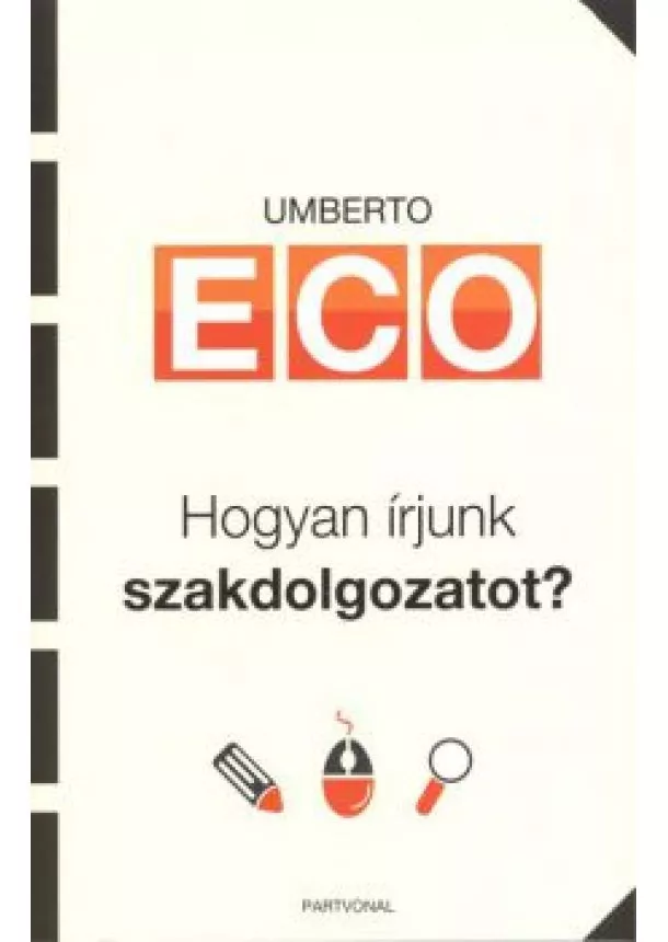 Umberto Eco - HOGYAN ÍRJUNK SZAKDOLGOZATOT?