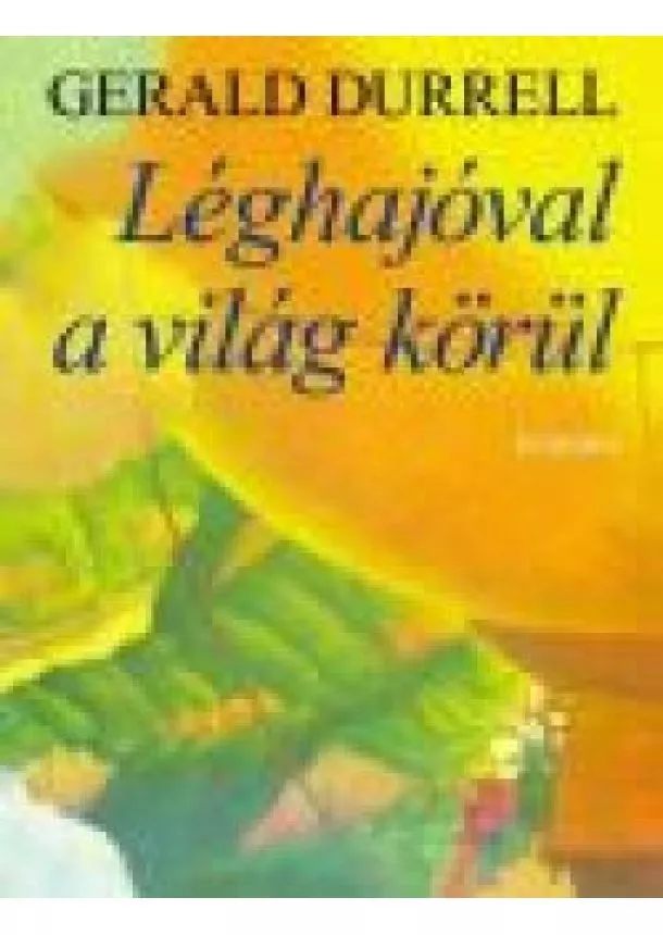 GERALD DURRELL - LÉGHAJÓVAL A VILÁG KÖRÜL