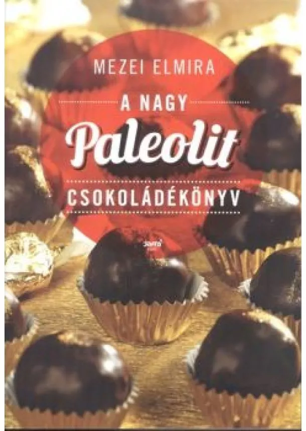 Mezei Elmira - A nagy paleolit csokoládékönyv