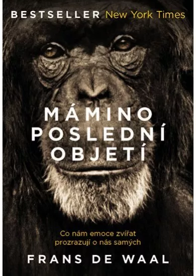 Mámino poslední objetí - Co nám emoce zvířat prozrazují o nás samých