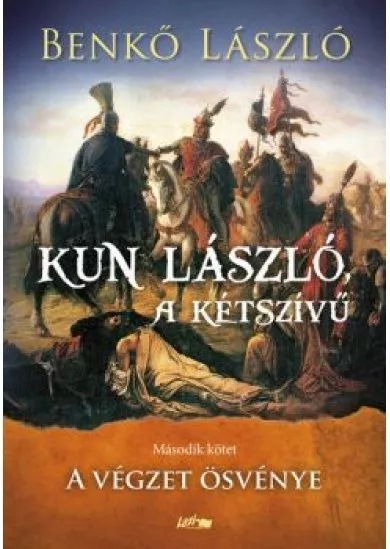 Kun László, a kétszívű II. - A végzet ösvénye