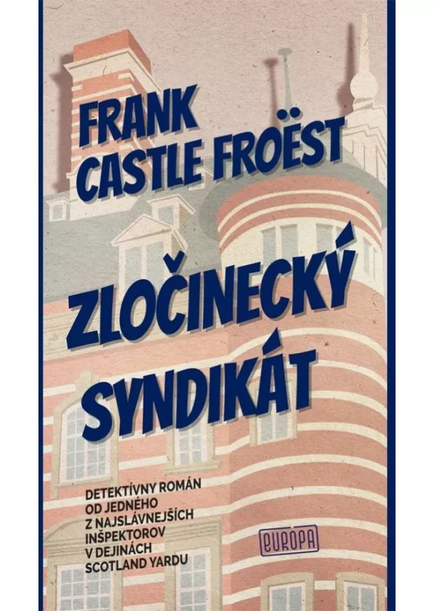 Frank Castle Froëst - Zločinecký syndikát - Detektívny román od jedného z najslávnejších detektívov v dejinách Scotland Yardu