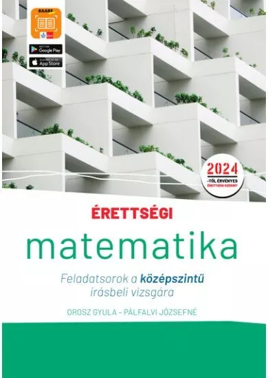 Érettségi - Matematika Feladatsorok a középszintű írásbeli vizsgára - A 2024-től érvényes érettségi követelményeknek megfelelően