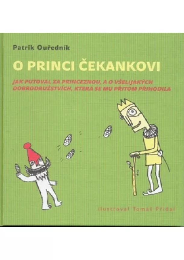 Patrik Ouředník - O princi Čekankovi - Jak putoval za princeznou, a o všelijakých dobrodružstvích, která se mu přitom přihodila