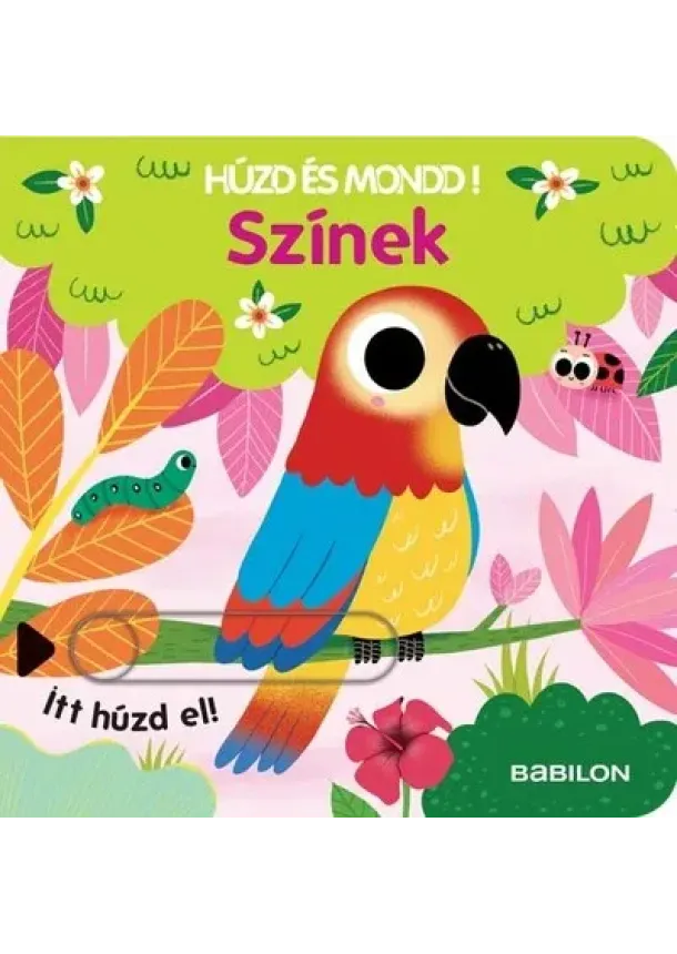 Sonia Baretti - Színek - Húzd és mondd! 12. - Háromszorosan kihúzható fülekkel - Húzd és mondd!