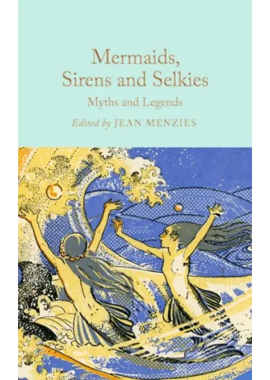 Mermaids, Sirens and Selkies