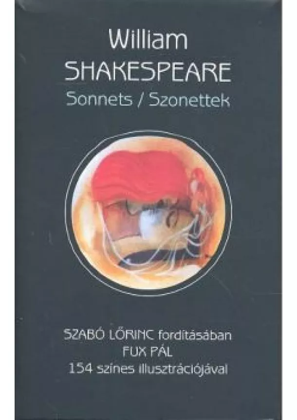 William Shakespeare - SZONETTEK - SONNETS /FUX PÁL 154 SZÍNES ILLUSZTRÁCIÓJÁVAL