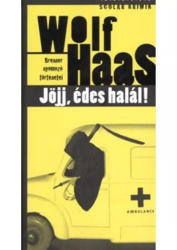 WOLF HAAS - JÖJJ, ÉDES HALÁL!