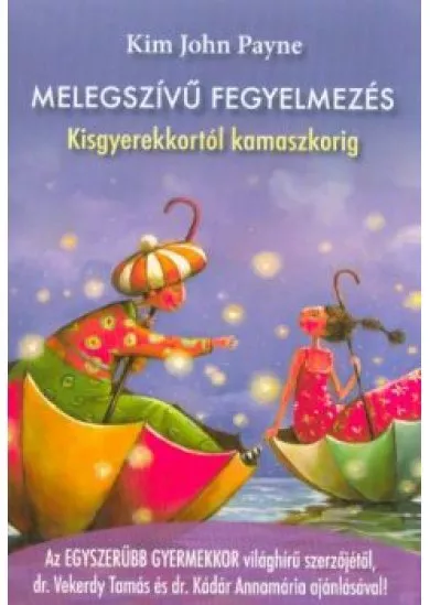 Melegszívű fegyelmezés - Kisgyerekkortól kamaszkorig