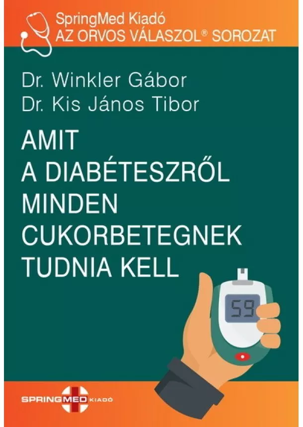 Dr. Winkler Gábor - Amit a diabéteszről minden cukorbetegnek tudnia kell - AZ ORVOS VÁLASZOL®