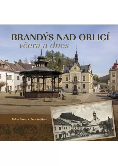 Brandýs nad Orlicí včera a dnes