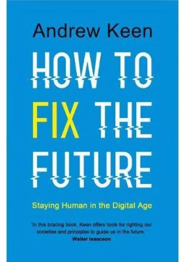 Andrew Keen - How to Fix the Future