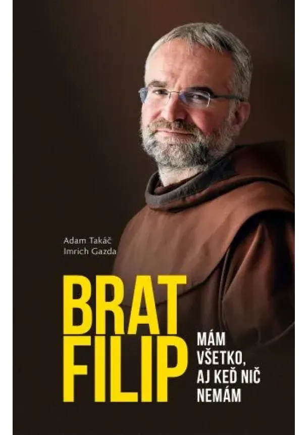 Adam Takáč, Imrich Gazda - Brat Filip - Mám všetko, aj keď nič nemám