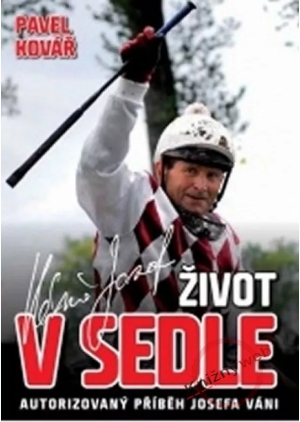 Pavel Kovář - Život v sedle - Autorizovaný příběh Josefa Váni