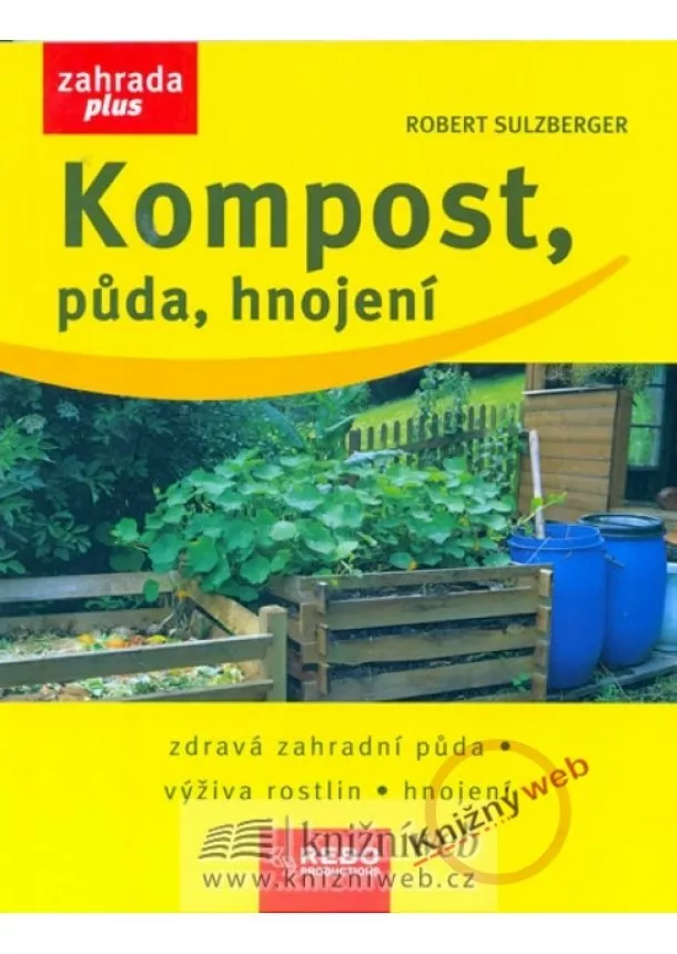 Robert Sulzberger - Kompost, půda, hnojení - dotisk 1.vydání