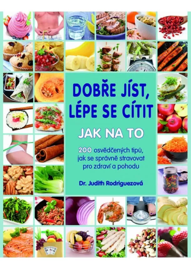 Dr. Judith Rodriguezová - Dobře jíst, lépe se cítit - Jak na to