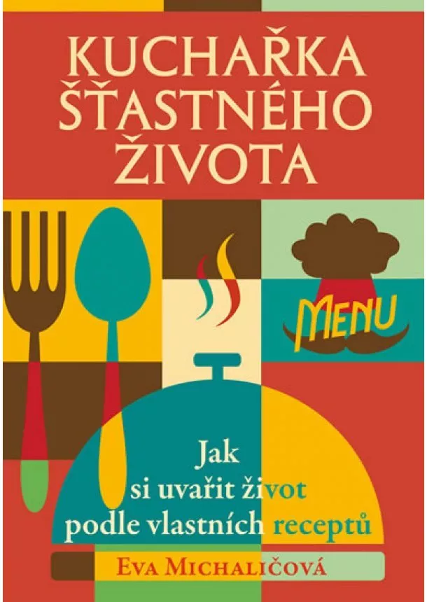 Eva Michaličová - Kuchařka šťastného života