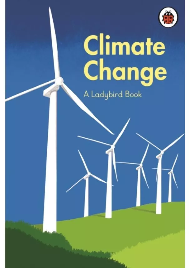 HRH The Prince of Wales, Tony Juniper, Emily Shuckburgh - A Ladybird Book: Climate Change