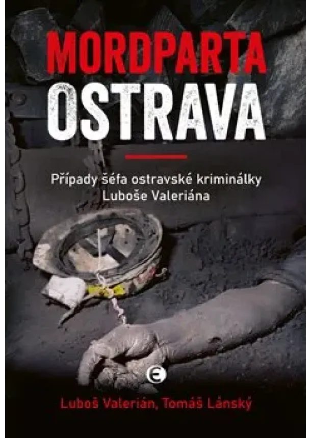Luboš Valerián, Tomáš Lánský - Mordparta Ostrava - Případy šéfa ostravské kriminálky Luboše Valeriána