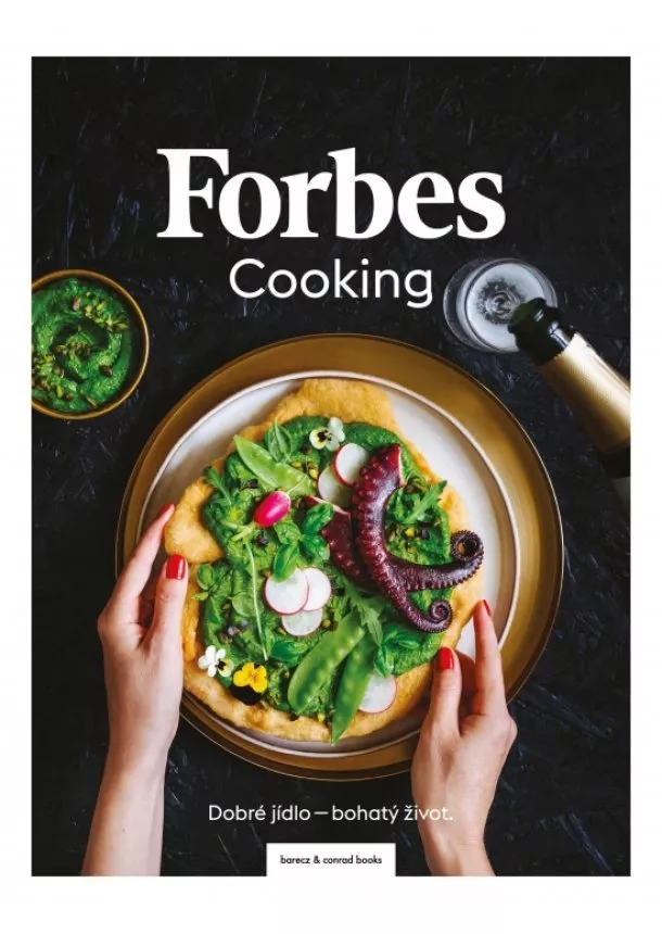 Kateřina Bičíková Harudová, Kateřina Pechová, Martina Baťhová, Markéta Marešová - Forbes Cooking: Dobré jídlo - bohatý život