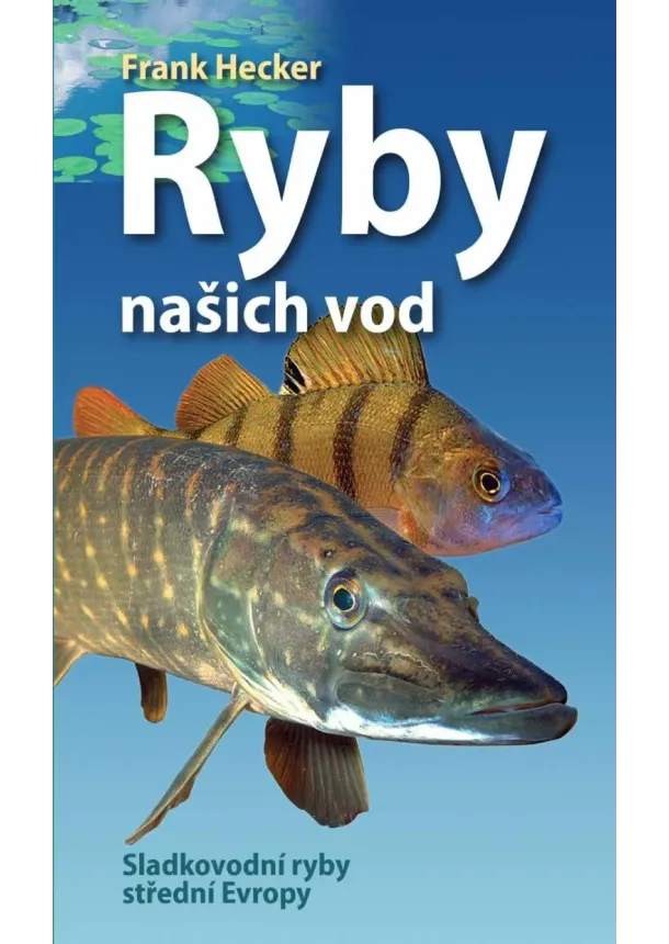 Ryby našich vod - Sladkovodní ryby střední Evropy