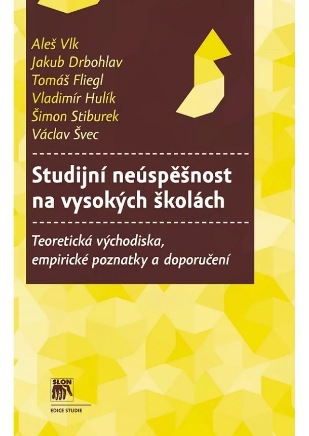 Aleš Vlk, kolektiv - Studijní neúspěšnost na vysokých školách - Teoretická východiska, empirické poznatky a doporučení