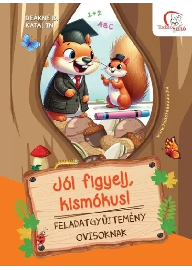 Deákné B. Katalin - Jól figyelj, kismókus! - Feladatgyűjtemény ovisoknak