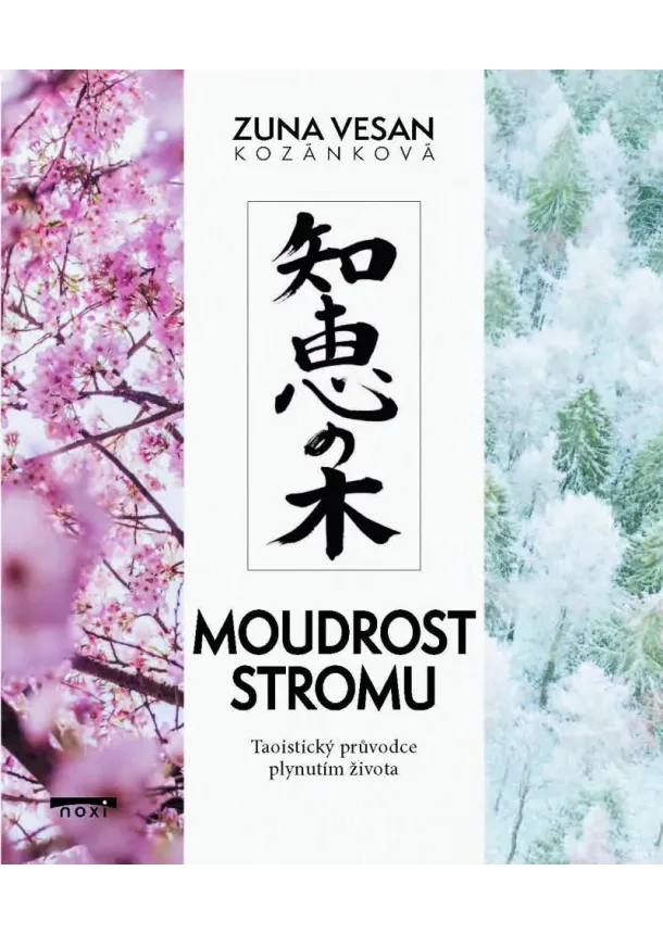 Zuna Vesan Kozánková - Moudrost stromu - Taoistický průvodce plynutím života