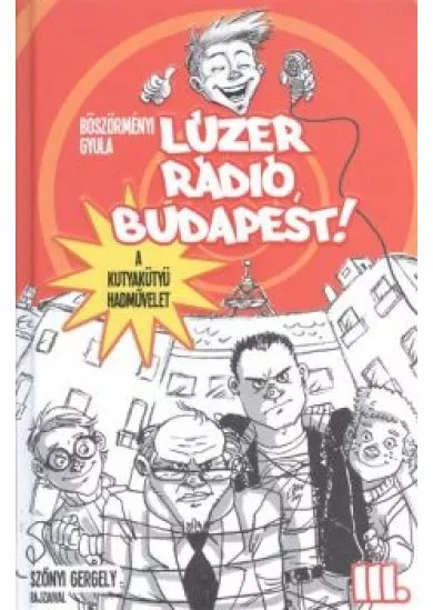 Lúzer Rádió, Budapest! III. - A kutyakütyü hadművelet