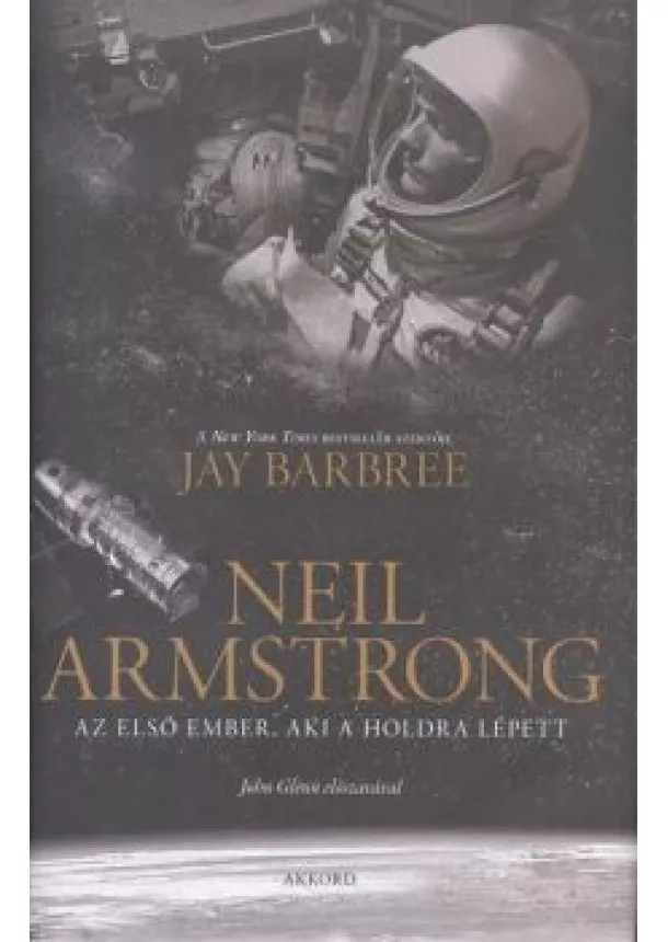 Jay Barbree - Neil Armstrong /Az első ember, aki a holdra lépett
